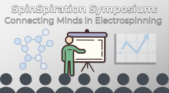 SpinSpiration Symposium: Connecting Minds in Electrospinning